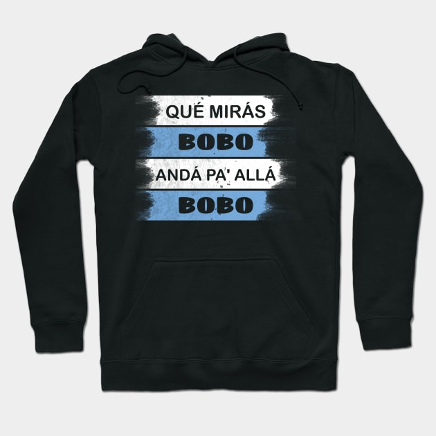 qué mirás bobo, andá pa' allá funny speech Hoodie by S-Log